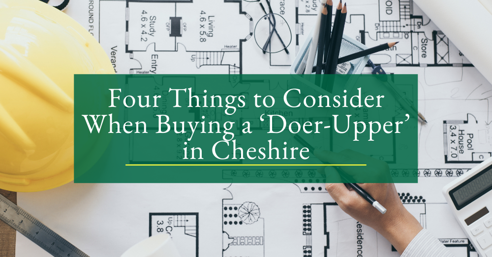 Thinking of Buying a Doer-Upper in Cheshire? Read This First