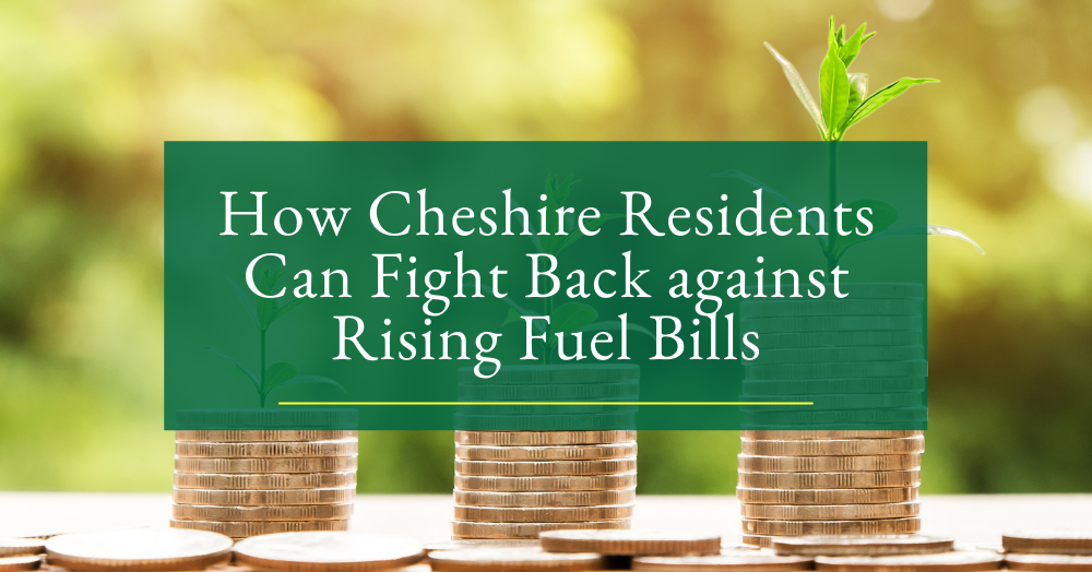 How Cheshire Residents Can Fight Back against Rising Fuel Bills